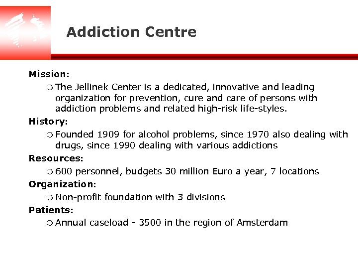Addiction Centre Mission: m The Jellinek Center is a dedicated, innovative and leading organization