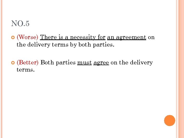 NO. 5 (Worse) There is a necessity for an agreement on the delivery terms