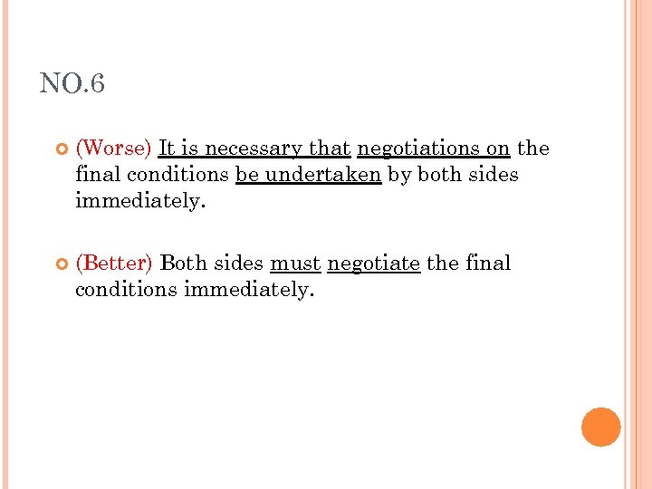 NO. 6 (Worse) It is necessary that negotiations on the final conditions be undertaken