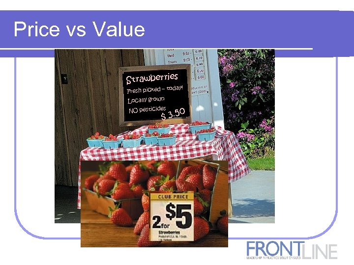Price vs Value Strawberries Fresh picked – 50 ly grown Local $ 3. today!
