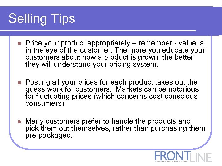 Selling Tips l Price your product appropriately – remember - value is in the