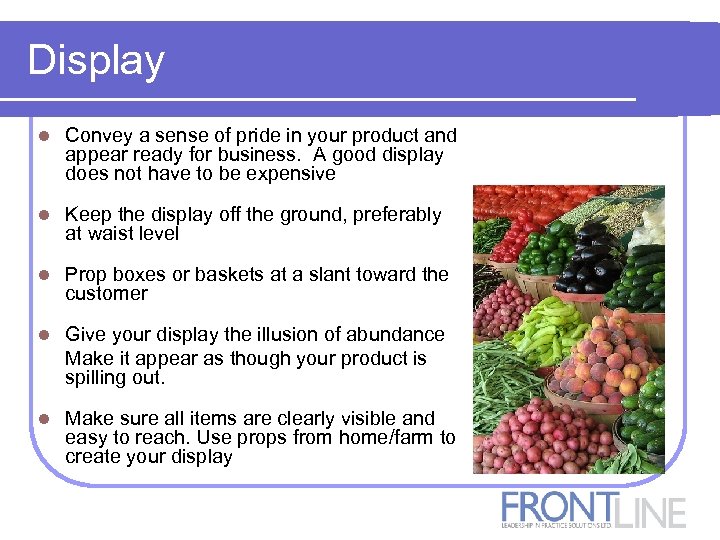 Display l Convey a sense of pride in your product and appear ready for