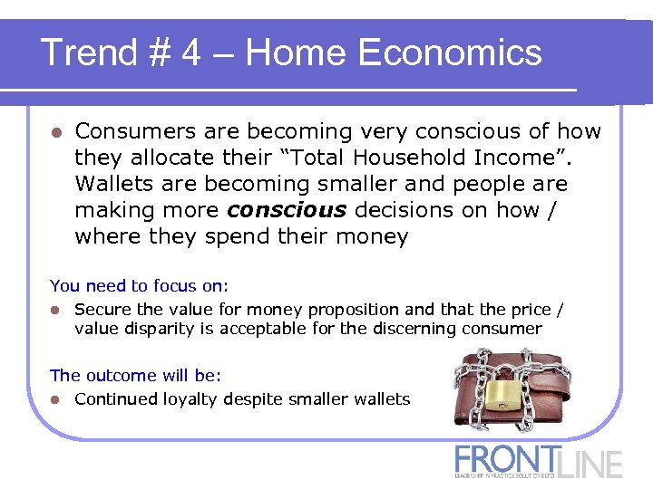 Trend # 4 – Home Economics l Consumers are becoming very conscious of how
