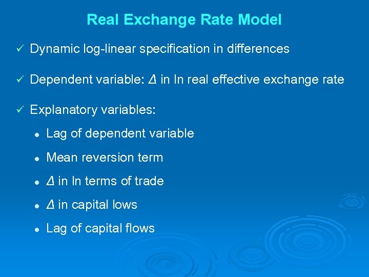 Real Exchange Rate Model ü Dynamic log-linear specification in differences ü Dependent variable: Δ