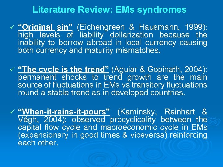 Literature Review: EMs syndromes ü “Original sin” (Eichengreen & Hausmann, 1999): high levels of