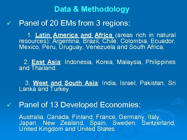 Data & Methodology ü Panel of 20 EMs from 3 regions: 1. Latin America