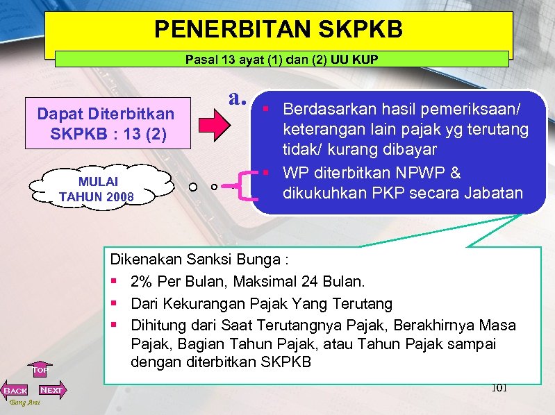 PENERBITAN SKPKB Pasal 13 ayat (1) dan (2) UU KUP Dapat Diterbitkan SKPKB :