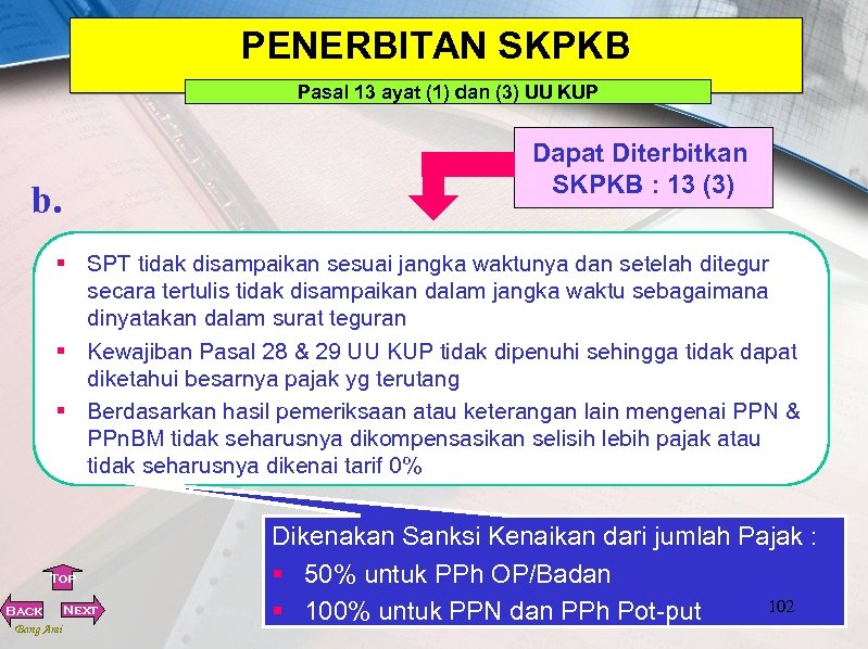 PENERBITAN SKPKB Pasal 13 ayat (1) dan (3) UU KUP b. Dapat Diterbitkan SKPKB