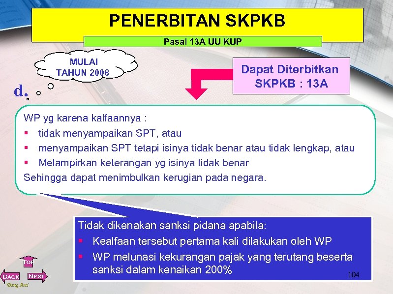 PENERBITAN SKPKB Pasal 13 A UU KUP MULAI TAHUN 2008 d. Dapat Diterbitkan SKPKB