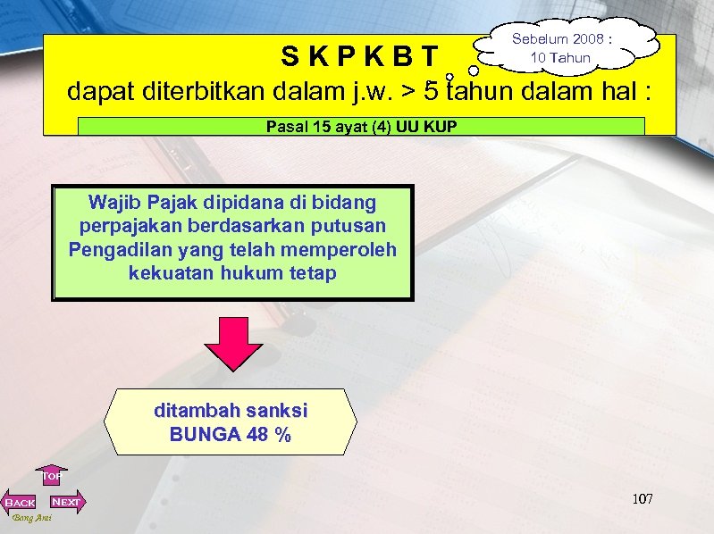 SKPKBT Sebelum 2008 : 10 Tahun dapat diterbitkan dalam j. w. > 5 tahun