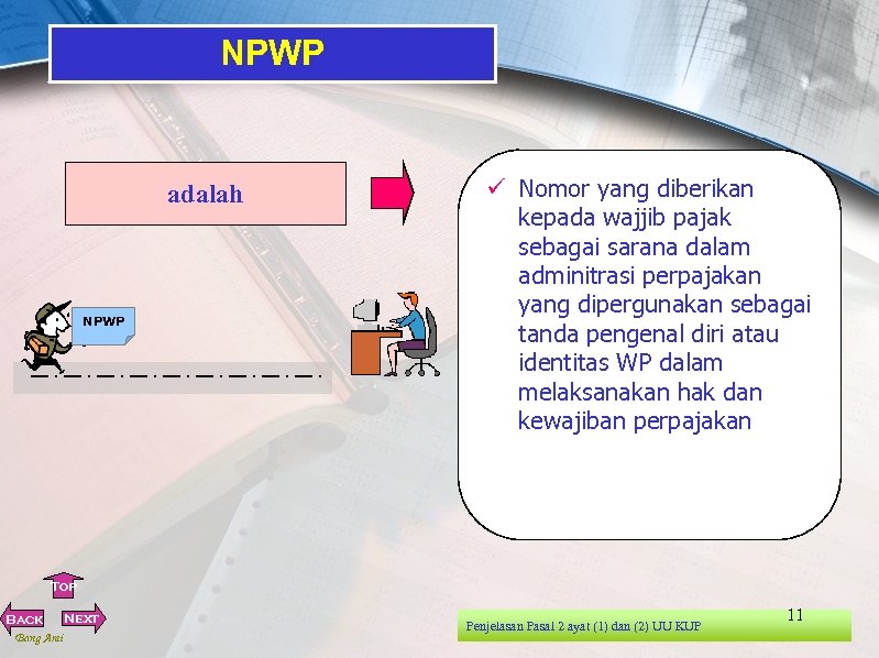 NPWP adalah NPWP ü Nomor yang diberikan kepada wajjib pajak sebagai sarana dalam adminitrasi