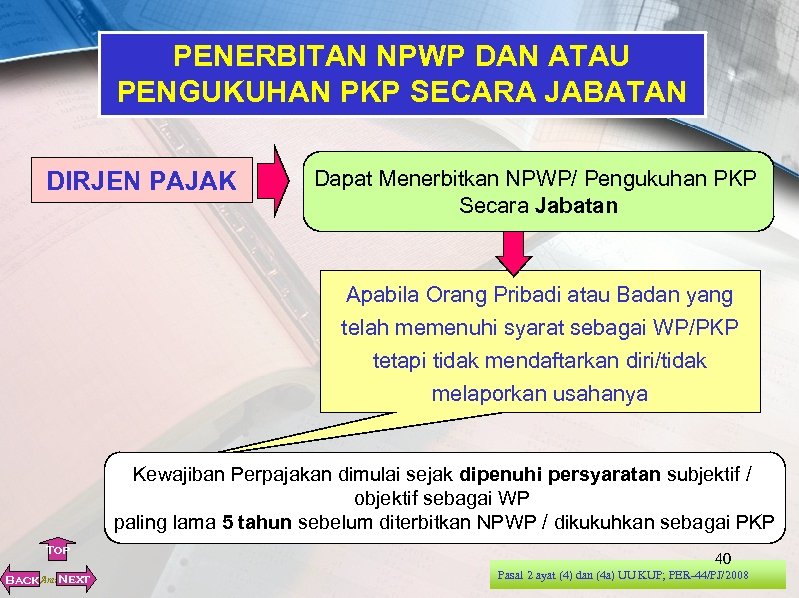 PENERBITAN NPWP DAN ATAU PENGUKUHAN PKP SECARA JABATAN DIRJEN PAJAK Dapat Menerbitkan NPWP/ Pengukuhan