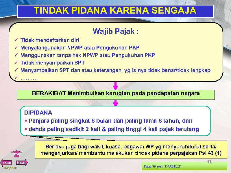 TINDAK PIDANA KARENA SENGAJA Wajib Pajak : ü ü ü Tidak mendaftarkan diri Menyalahgunakan