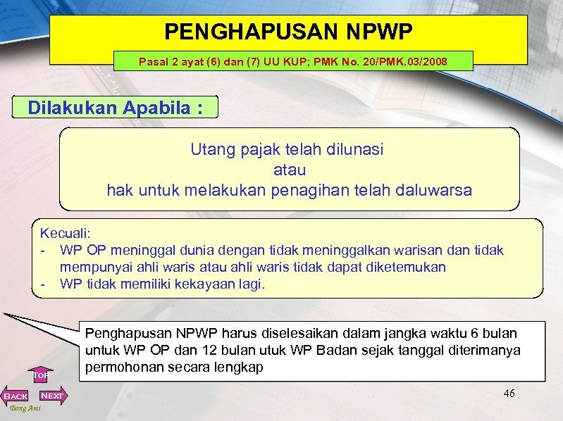 PENGHAPUSAN NPWP Pasal 2 ayat (6) dan (7) UU KUP; PMK No. 20/PMK. 03/2008