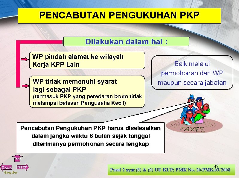 PENCABUTAN PENGUKUHAN PKP Dilakukan dalam hal : WP pindah alamat ke wilayah Kerja KPP