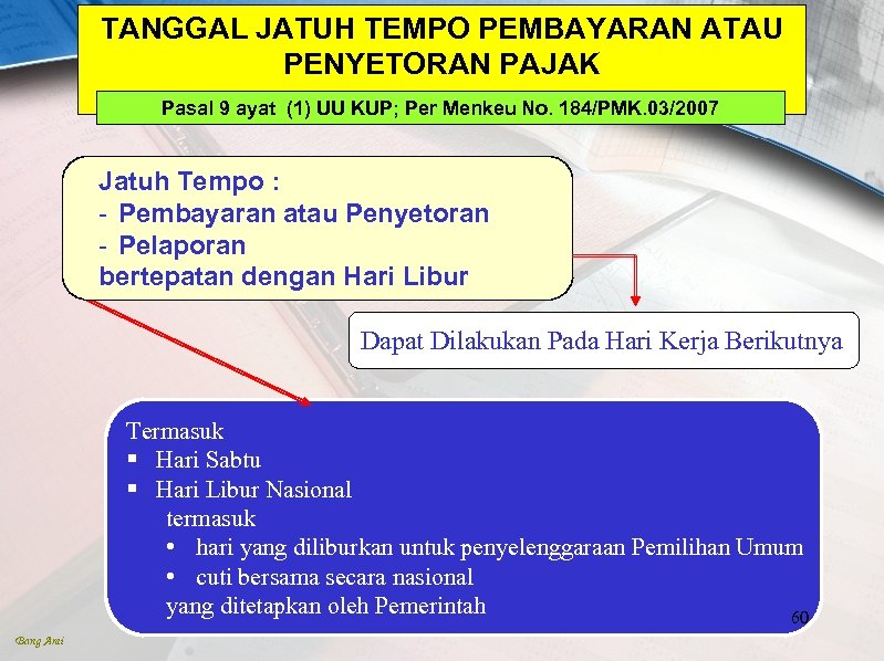 TANGGAL JATUH TEMPO PEMBAYARAN ATAU PENYETORAN PAJAK Pasal 9 ayat (1) UU KUP; Per