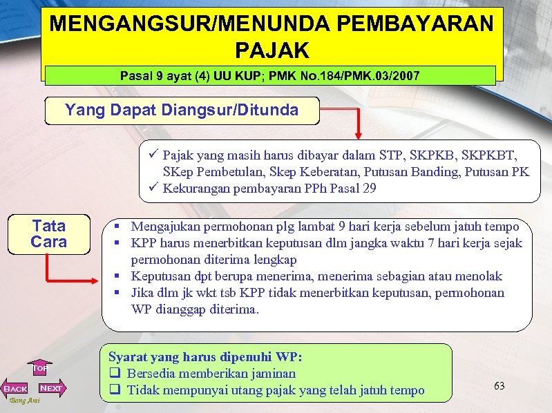 MENGANGSUR/MENUNDA PEMBAYARAN PAJAK Pasal 9 ayat (4) UU KUP; PMK No. 184/PMK. 03/2007 Yang