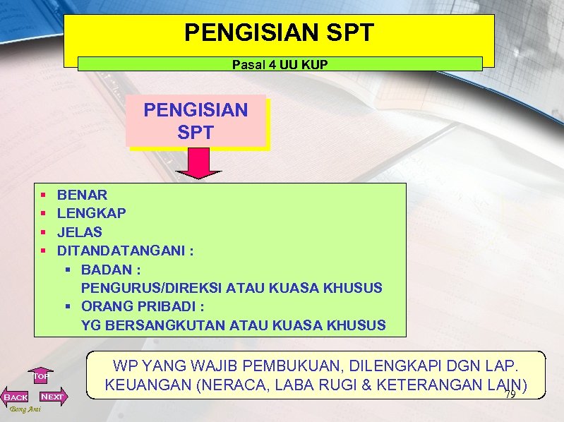 PENGISIAN SPT Pasal 4 UU KUP PENGISIAN SPT § § BENAR LENGKAP JELAS DITANDATANGANI