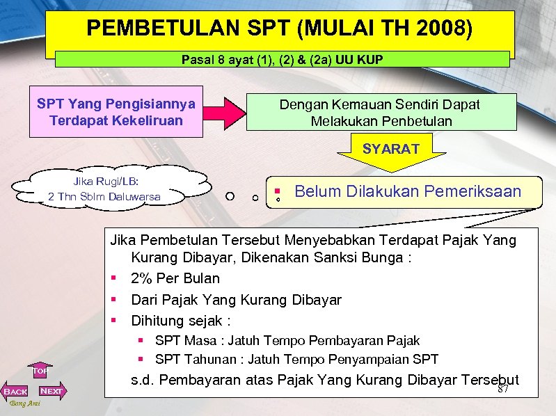 PEMBETULAN SPT (MULAI TH 2008) Pasal 8 ayat (1), (2) & (2 a) UU