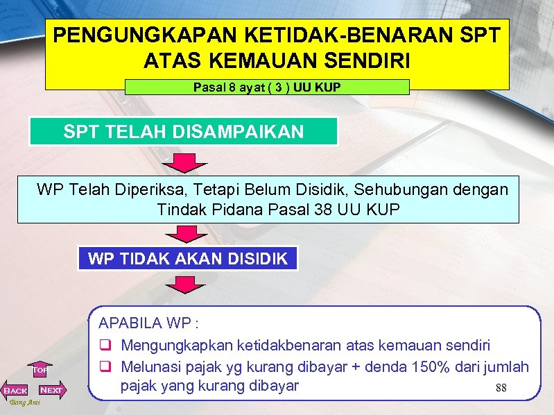 PENGUNGKAPAN KETIDAK-BENARAN SPT ATAS KEMAUAN SENDIRI Pasal 8 ayat ( 3 ) UU KUP