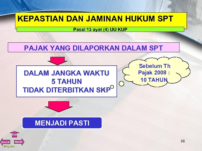 KEPASTIAN DAN JAMINAN HUKUM SPT Pasal 13 ayat (4) UU KUP PAJAK YANG DILAPORKAN