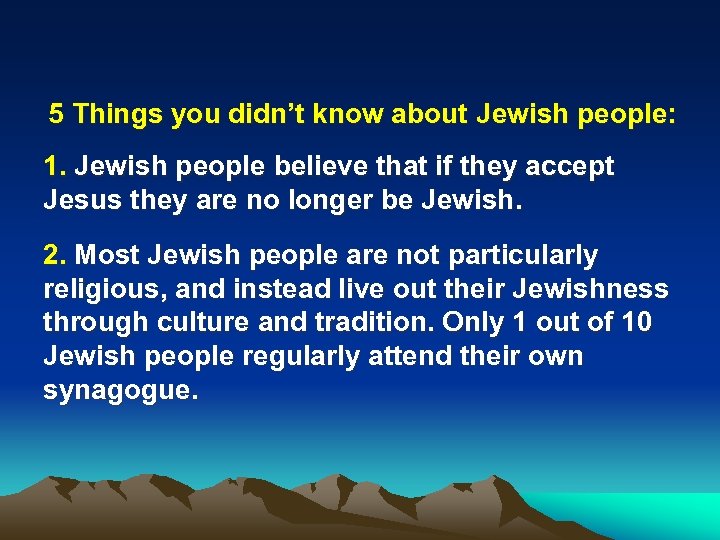 5 Things you didn’t know about Jewish people: 1. Jewish people believe that if