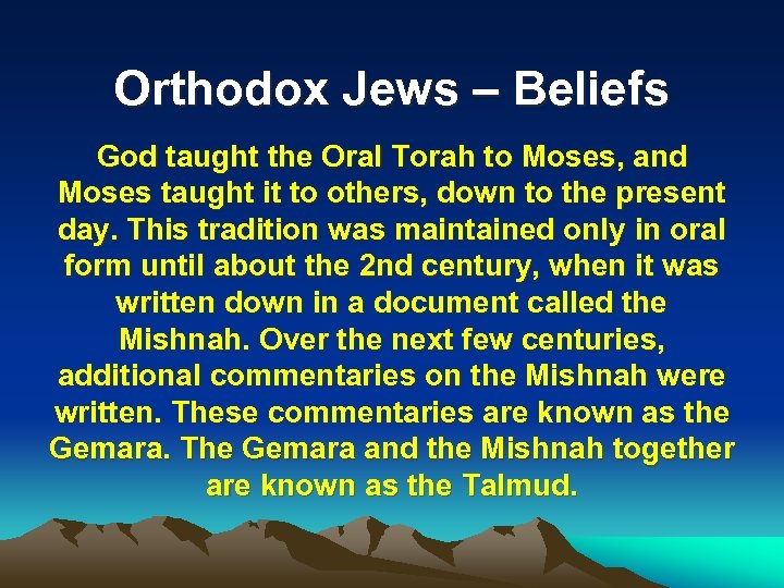 Orthodox Jews – Beliefs God taught the Oral Torah to Moses, and Moses taught