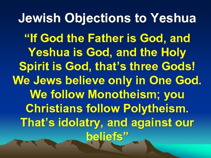 Jewish Objections to Yeshua “If God the Father is God, and Yeshua is God,