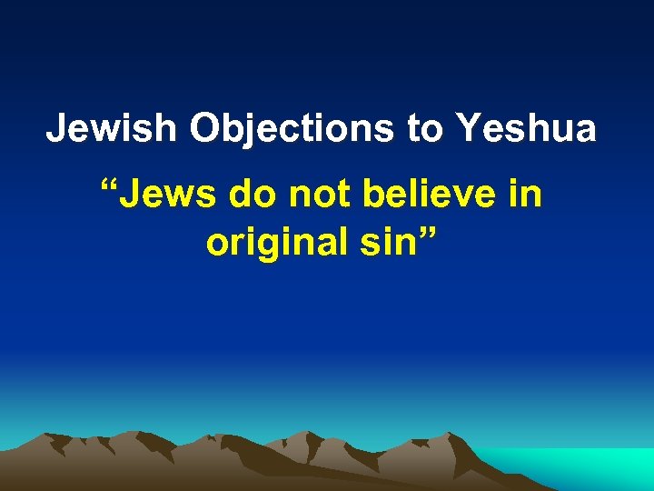 Jewish Objections to Yeshua “Jews do not believe in original sin” 