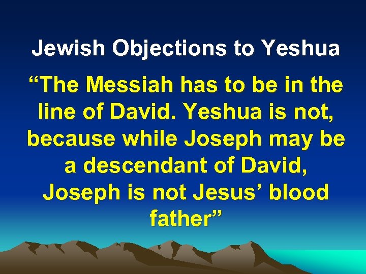 Jewish Objections to Yeshua “The Messiah has to be in the line of David.