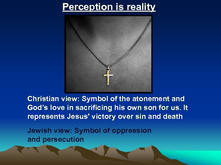 Perception is reality Christian view: Symbol of the atonement and God’s love in sacrificing