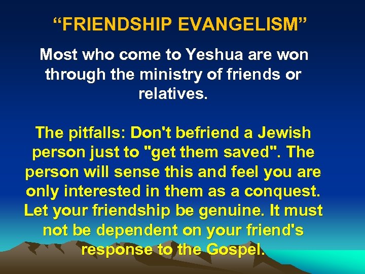 “FRIENDSHIP EVANGELISM” Most who come to Yeshua are won through the ministry of friends