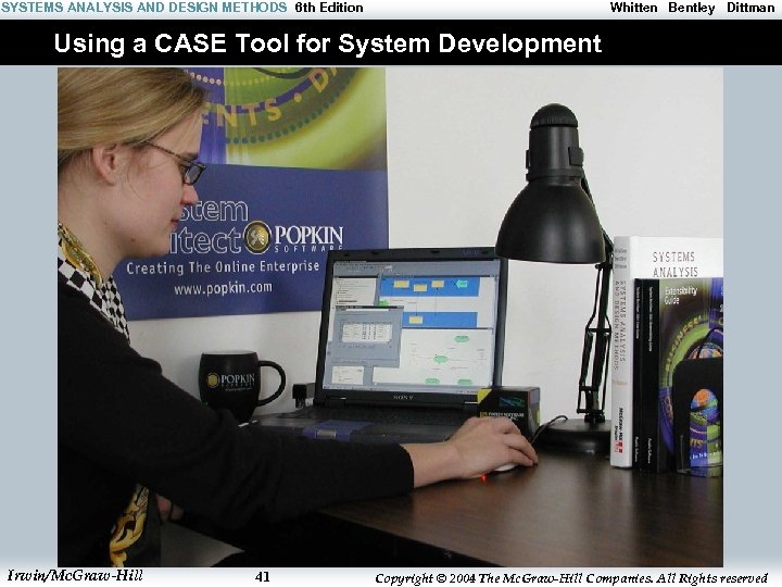 SYSTEMS ANALYSIS AND DESIGN METHODS 6 th Edition Whitten Bentley Dittman Using a CASE