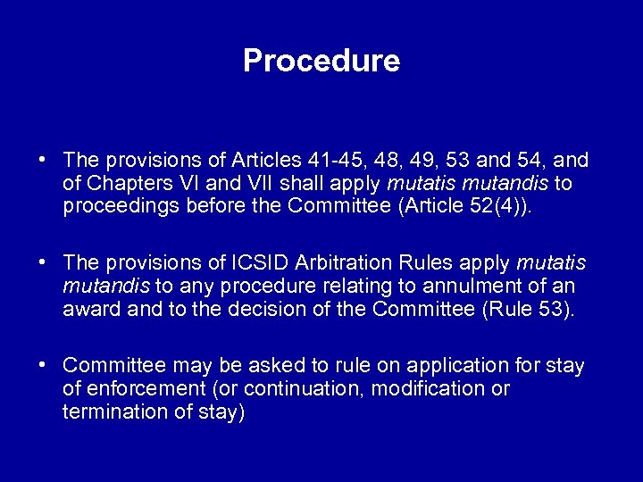 Procedure • The provisions of Articles 41 -45, 48, 49, 53 and 54, and