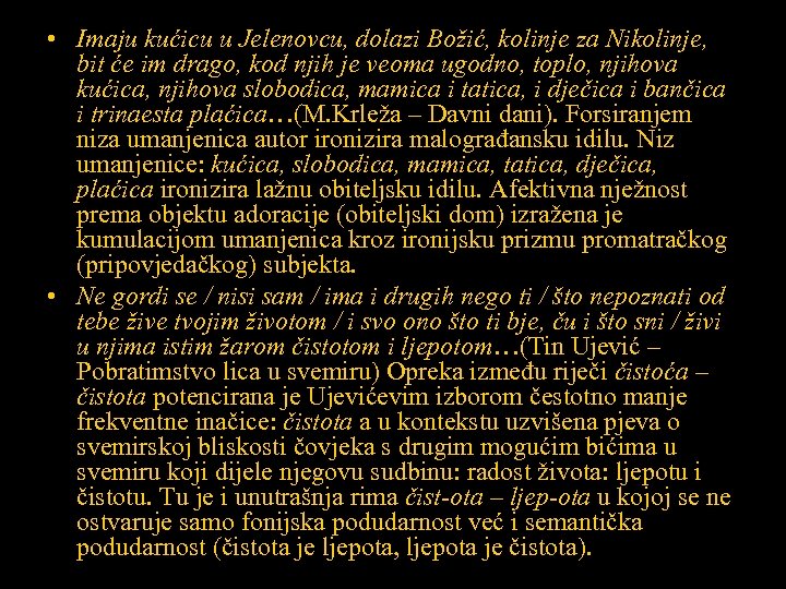  • Imaju kućicu u Jelenovcu, dolazi Božić, kolinje za Nikolinje, bit će im