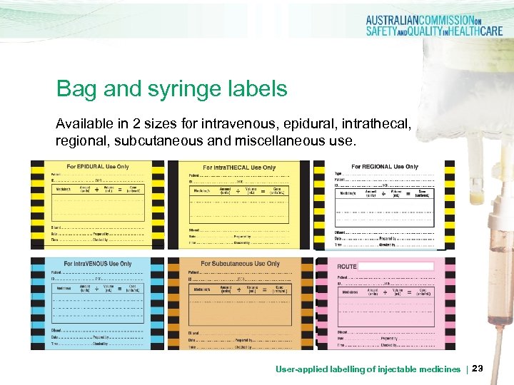 Bag and syringe labels Available in 2 sizes for intravenous, epidural, intrathecal, regional, subcutaneous