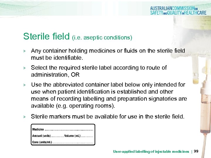 Sterile field (i. e. aseptic conditions) > Any container holding medicines or fluids on