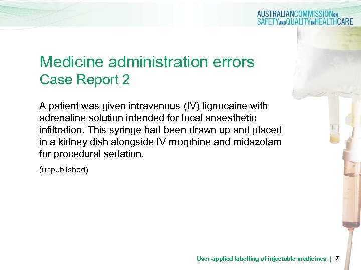 Medicine administration errors Case Report 2 A patient was given intravenous (IV) lignocaine with