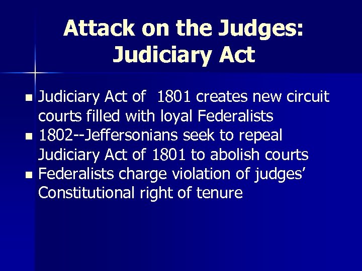 Attack on the Judges: Judiciary Act of 1801 creates new circuit courts filled with