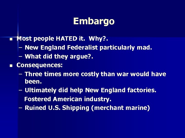 Embargo n n Most people HATED it. Why? . – New England Federalist particularly