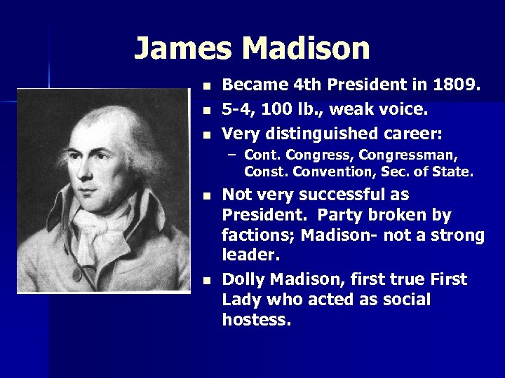 James Madison n Became 4 th President in 1809. 5 -4, 100 lb. ,