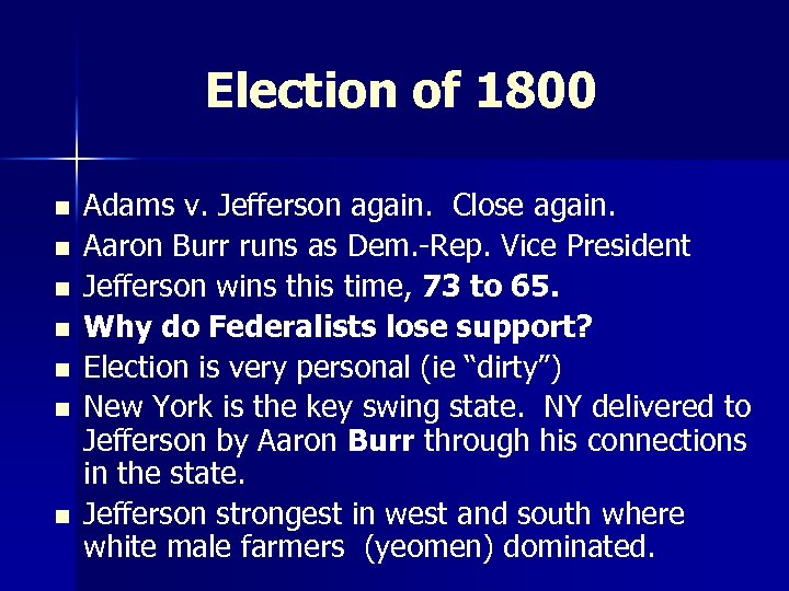 Election of 1800 n n n n Adams v. Jefferson again. Close again. Aaron