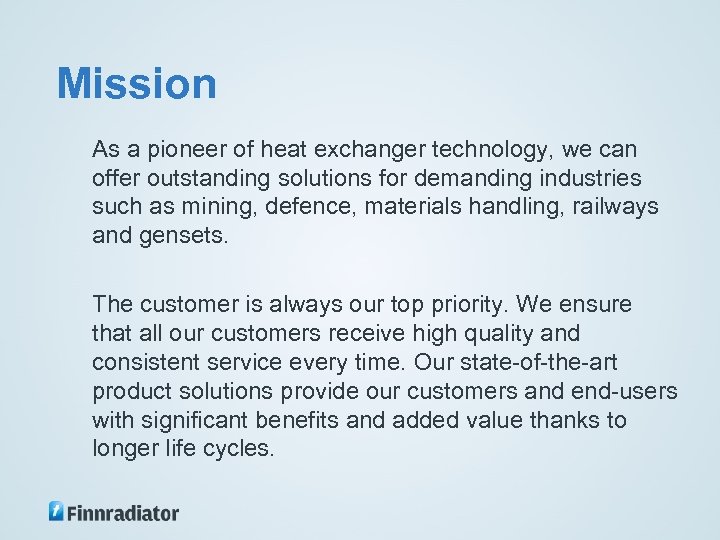 Mission As a pioneer of heat exchanger technology, we can offer outstanding solutions for