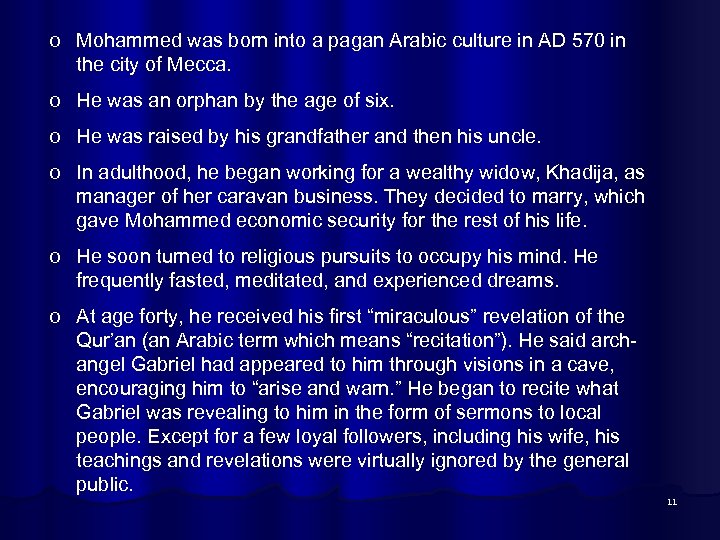 o Mohammed was born into a pagan Arabic culture in AD 570 in the