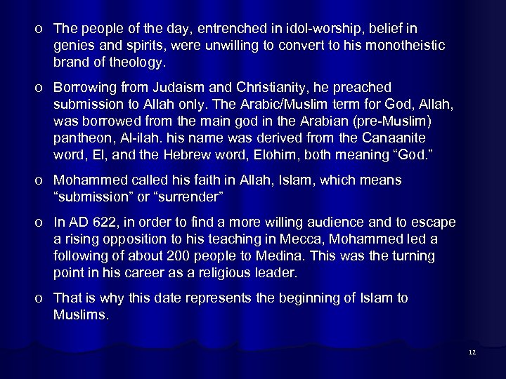 o The people of the day, entrenched in idol-worship, belief in genies and spirits,