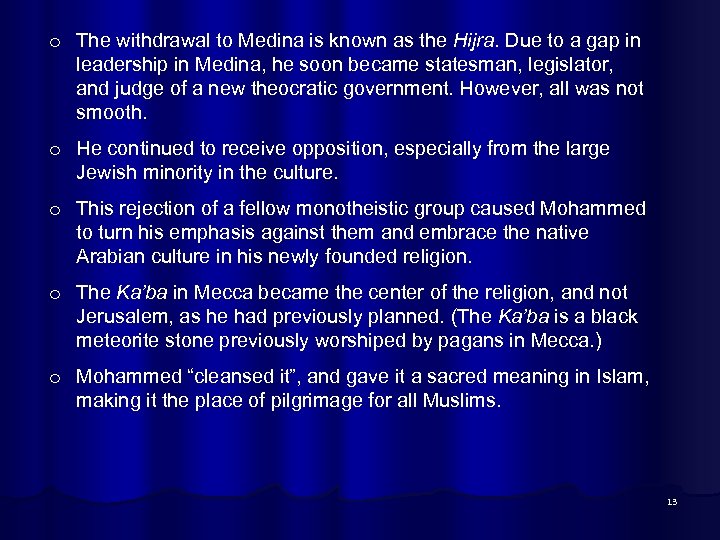 o The withdrawal to Medina is known as the Hijra. Due to a gap