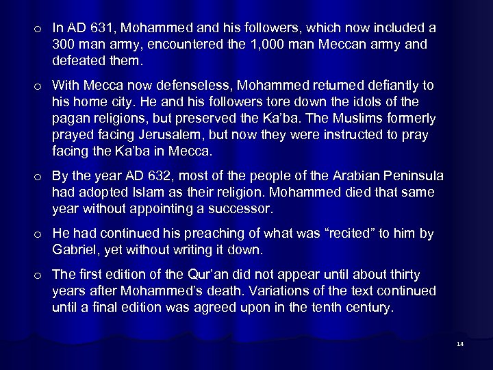 o In AD 631, Mohammed and his followers, which now included a 300 man