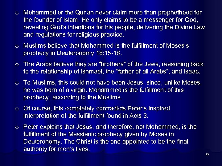 o Mohammed or the Qur’an never claim more than prophethood for the founder of