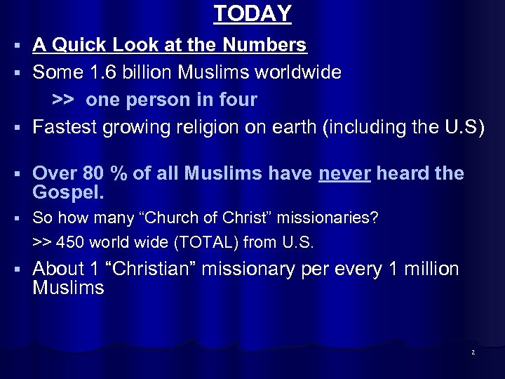 TODAY A Quick Look at the Numbers § Some 1. 6 billion Muslims worldwide