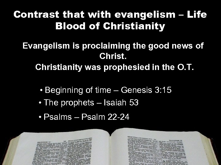 Contrast that with evangelism – Life Blood of Christianity Evangelism is proclaiming the good